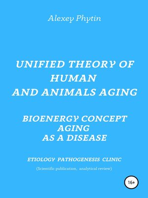 cover image of Unified theory of human and animals aging. Bioenergy concept aging as a disease